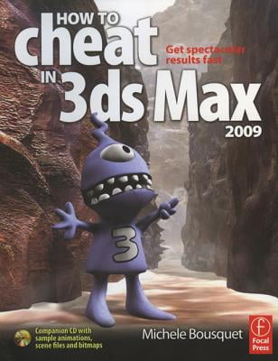 How to Cheat in 3ds Max 2009: Get Spectacular Results Fast
